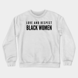 Love And Respect Black Women | African American Crewneck Sweatshirt